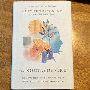 The Soul of Desire 2021 Curt Thompson hardcover new book